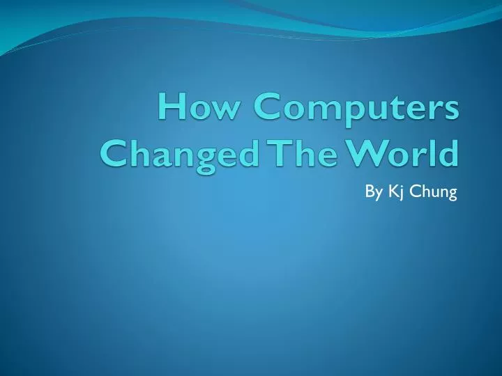 how computers changed the world