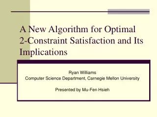 A New Algorithm for Optimal 2-Constraint Satisfaction and Its Implications