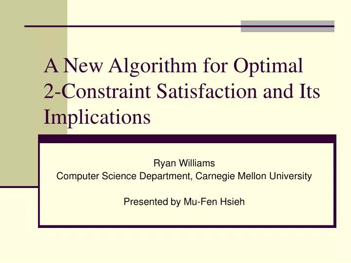 a new algorithm for optimal 2 constraint satisfaction and its implications