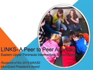 LINKS- A Peer to Peer Approach Eastern Upper Peninsula Intermediate School District