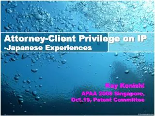 Attorney-Client Privilege on IP -Japanese Experiences