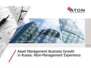 Asset Management Business Growth in Russia: Aton-Management Experience