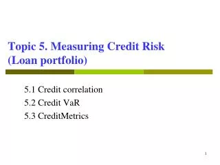 Topic 5. Measuring Credit Risk (Loan portfolio)