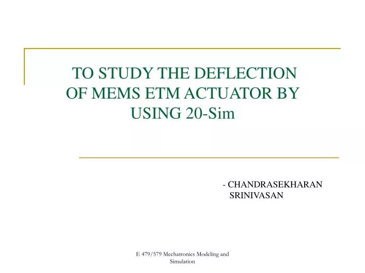 to study the deflection of mems etm actuator by using 20 sim