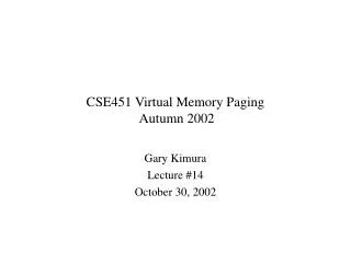 CSE451 Virtual Memory Paging Autumn 2002