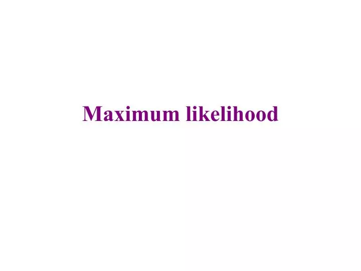 maximum likelihood