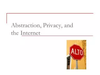 Abstraction, Privacy, and the Internet