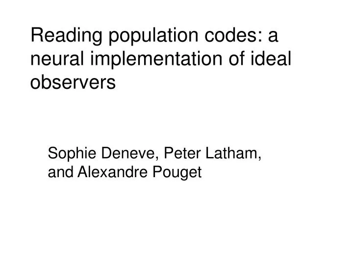 reading population codes a neural implementation of ideal observers