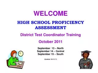 WELCOME HIGH SCHOOL PROFICIENCY ASSESSMENT District Test Coordinator Training October 2011