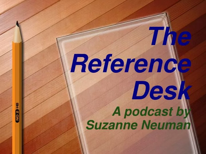 the reference desk a podcast by suzanne neuman