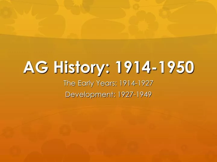 ag history 1914 1950