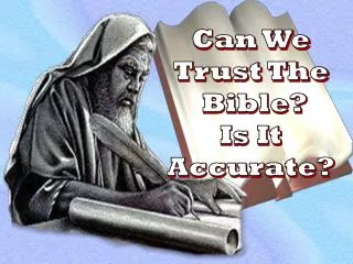 Can We Trust The Bible? Is It Accurate?