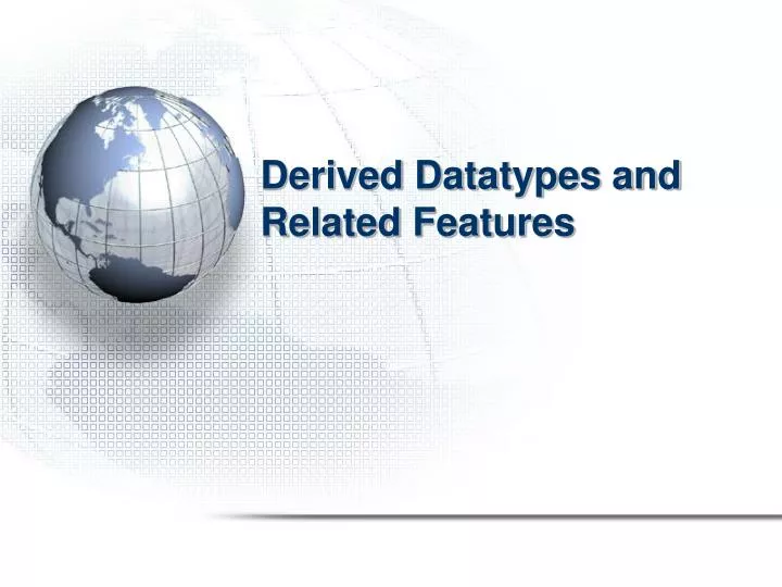 derived datatypes and related features