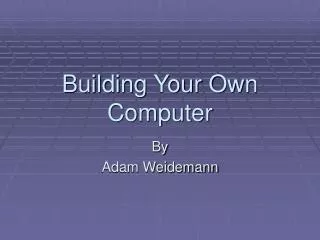 Building Your Own Computer