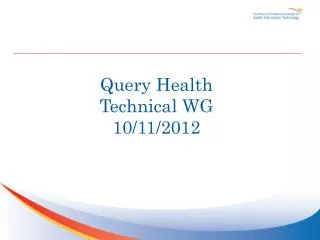 Query Health Technical WG 10/11 /2012