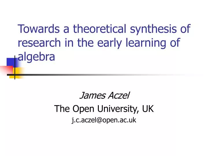 towards a theoretical synthesis of research in the early learning of algebra