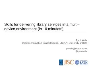 Skills for delivering library services in a multi-device environment (in 10 minutes!)