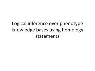 Logical inference over phenotype knowledge bases using homology statements