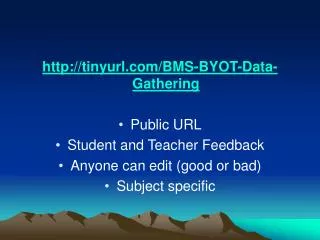 tinyurl/BMS-BYOT-Data-Gathering Public URL Student and Teacher Feedback