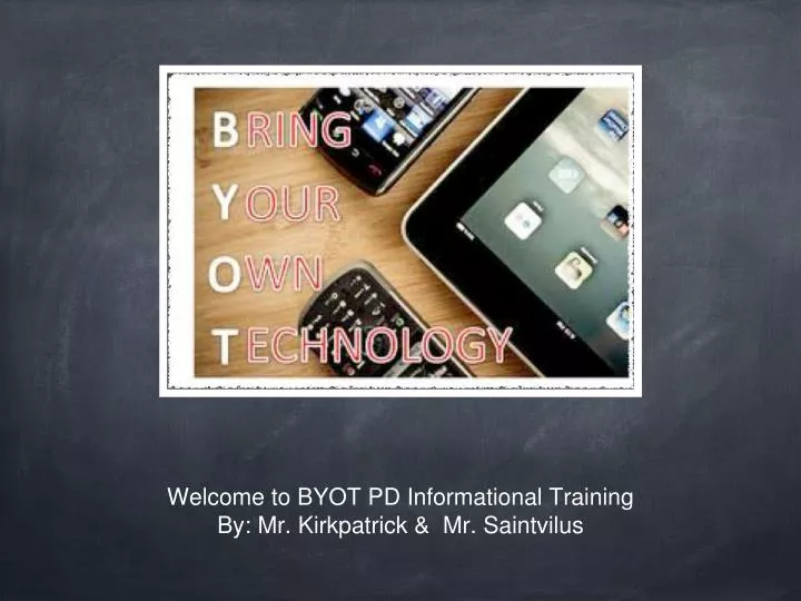 welcome to byot pd informational training by mr kirkpatrick mr saintvilus