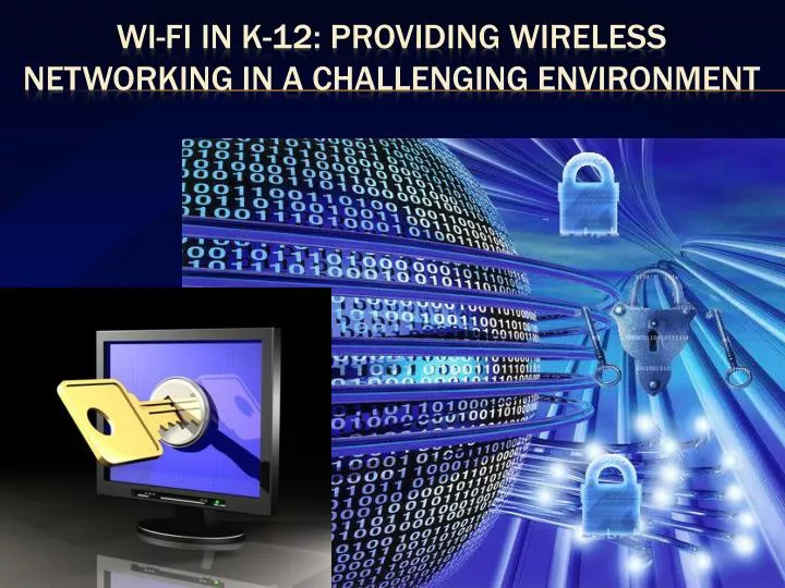 wi fi in k 12 providing wireless networking in a challenging environment