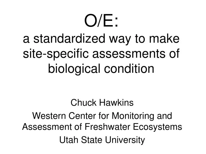 o e a standardized way to make site specific assessments of biological condition