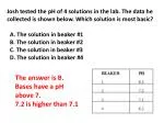 The answer is B. Bases have a pH above 7. 7.2 is higher than 7.1 . - slide 1