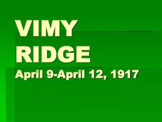 VIMY RIDGE April 9-April 12, 1917