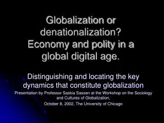 Globalization or denationalization? Economy and polity in a global digital age.