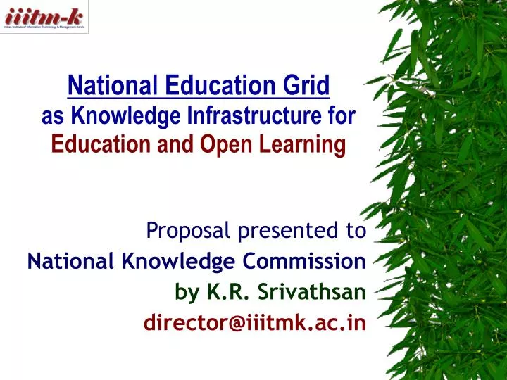 proposal presented to national knowledge commission by k r srivathsan director@iiitmk ac in