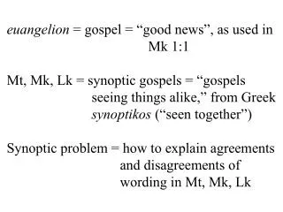 euangelion = gospel = “good news”, as used in 					Mk 1:1