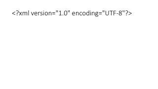 &lt;?xml version=&quot;1.0&quot; encoding=&quot;UTF-8&quot;?&gt;