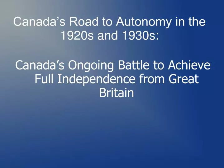 canada s road to autonomy in the 1920s and 1930s
