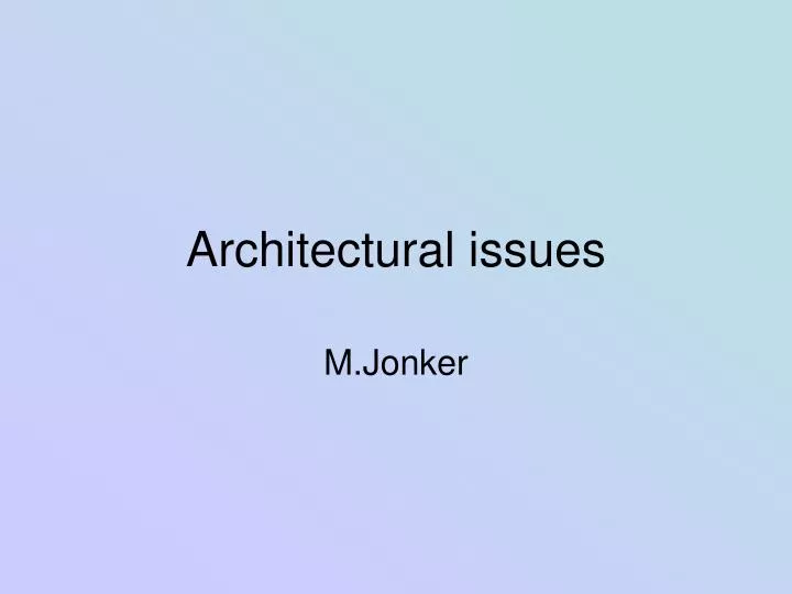 architectural issues