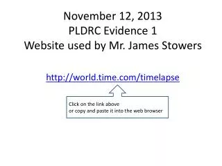 November 12, 2013 PLDRC Evidence 1 Website used by Mr. James Stowers