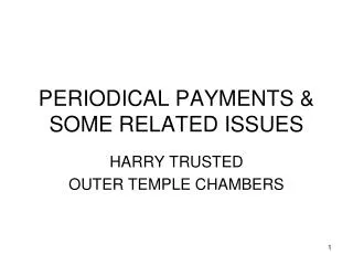 PERIODICAL PAYMENTS &amp; SOME RELATED ISSUES