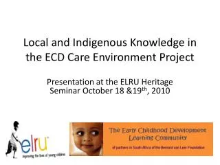 Local and Indigenous Knowledge in the ECD Care Environment Project