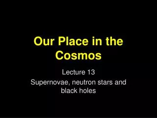 Our Place in the Cosmos