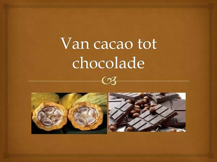 van cacao tot chocolade