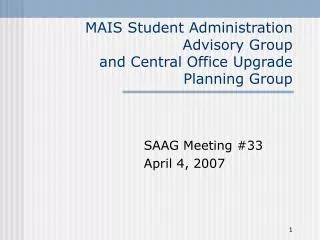 MAIS Student Administration Advisory Group and Central Office Upgrade Planning Group