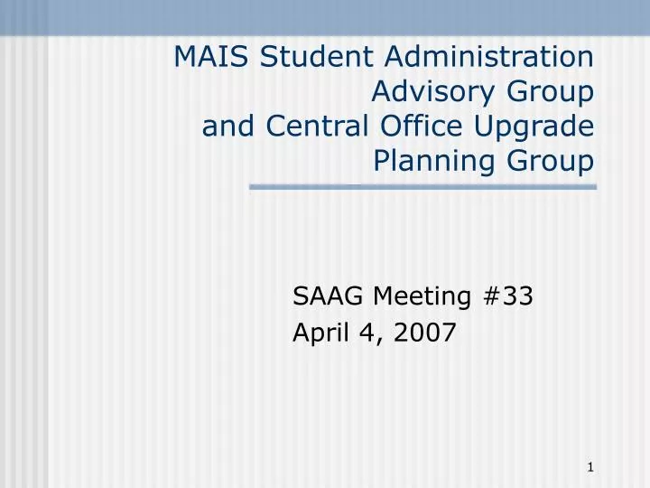 mais student administration advisory group and central office upgrade planning group