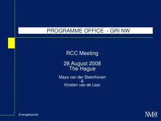 RCC Meeting 28 August 2008 The Hague Maya van der Steenhoven &amp; Kristien van de Laar