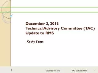 December 3, 2013 Technical Advisory Committee (TAC) Update to RMS