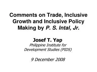 Comments on Trade, Inclusive Growth and Inclusive Policy Making by P. S. Intal, Jr.