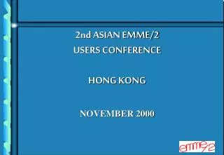 2nd ASIAN EMME/2 USERS CONFERENCE HONG KONG