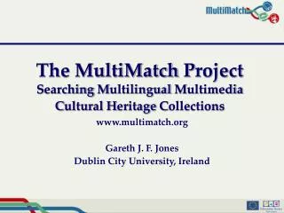 multimatch Gareth J. F. Jones Dublin City University, Ireland