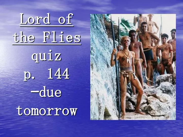 lord of the flies quiz p 144 due tomorrow