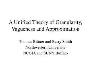 A Unified Theory of Granularity, Vagueness and Approximation