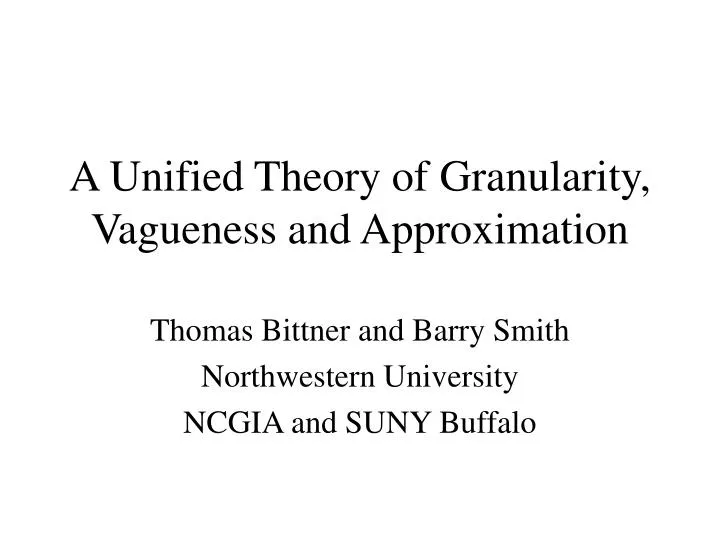 a unified theory of granularity vagueness and approximation
