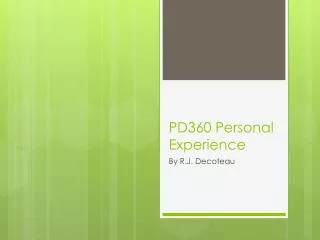 PD360 Personal Experience